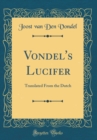 Image for Vondel&#39;s Lucifer: Translated From the Dutch (Classic Reprint)