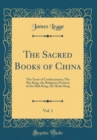 Image for The Sacred Books of China, Vol. 1: The Texts of Confucianism; The Shu King, the Religious Portions of the Shih King, the Hsiao King (Classic Reprint)