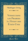 Image for Voyage dans les Prairies a l&#39;Ouest des Etats-Unis (Classic Reprint)