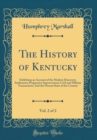 Image for The History of Kentucky, Vol. 2 of 2: Exhibiting an Account of the Modern Discovery; Settlement; Progressive Improvement; Civil and Military Transactions; And the Present State of the Country (Classic