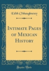 Image for Intimate Pages of Mexican History (Classic Reprint)