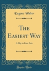 Image for The Easiest Way: A Play in Four Acts (Classic Reprint)