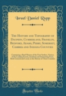 Image for The History and Topography of Dauphin, Cumberland, Franklin, Bedford, Adams, Perry, Somerset, Cambria and Indiana Counties: Containing a Brief History of the First Settlers, Notices of the Leading Eve