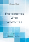 Image for Experiments With Windmills (Classic Reprint)