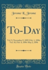 Image for To-Day: Vol. 9, November 9, 1895-Feb. 1, 1896; Vol. 10, Feb. 8, 1896-May 2, 1896 (Classic Reprint)