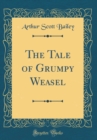 Image for The Tale of Grumpy Weasel (Classic Reprint)