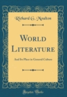 Image for World Literature: And Its Place in General Culture (Classic Reprint)