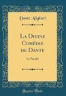 Image for La Divine Comedie de Dante: Le Paradis (Classic Reprint)