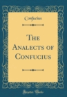 Image for The Analects of Confucius (Classic Reprint)