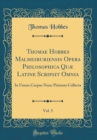 Image for Thomae Hobbes Malmesburiensis Opera Philosophica Quæ Latine Scripsit Omnia, Vol. 5: In Unum Corpus Nunc Primum Collecta (Classic Reprint)