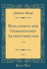 Image for Reallexikon der Germanischen Altertumskunde, Vol. 1: A-E (Classic Reprint)