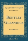 Image for Bentley Gleanings (Classic Reprint)