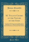 Image for M. Tullius Cicero of the Nature of the Gods: Translated, With Notes Critical, Philosophical, and Explanatory, to Which Is Added an Inquiry Into the Astronomy and Anatomy of the Ancients (Classic Repri