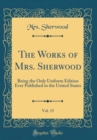 Image for The Works of Mrs. Sherwood, Vol. 15: Being the Only Uniform Edition Ever Published in the United States (Classic Reprint)