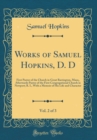 Image for Works of Samuel Hopkins, D. D, Vol. 2 of 3: First Pastor of the Church in Great Barrington, Mass;, Afterwards Pastor of the First Congregational Church in Newport; R. I., With a Memoir of His Life and