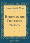 Image for Reden an die Deutsche Nation (Classic Reprint)