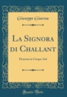 Image for La Signora di Challant: Dramma in Cinque Atti (Classic Reprint)