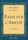 Image for Essai sur l&#39;Amitie (Classic Reprint)