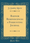 Image for Radnor Reminiscences a Foxhunting Journal (Classic Reprint)