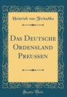 Image for Das Deutsche Ordensland Preußen (Classic Reprint)