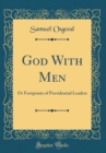 Image for God With Men: Or Footprints of Providential Leaders (Classic Reprint)