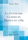 Image for La Lutte des Classes en France en 1789 (Classic Reprint)