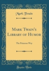 Image for Mark Twain&#39;s Library of Humor: The Primrose Way (Classic Reprint)