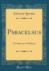 Image for Paracelsus: The Reformer of Medicine (Classic Reprint)