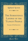 Image for The Subsistence Lifeway of the Tlingit People: Excerpts of Oral Interviews (Classic Reprint)