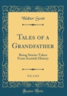 Image for Tales of a Grandfather, Vol. 2 of 2: Being Stories Taken From Scottish History (Classic Reprint)