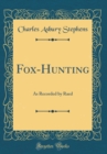 Image for Fox-Hunting: As Recorded by Raed (Classic Reprint)