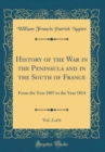 Image for History of the War in the Peninsula and in the South of France, Vol. 2 of 6: From the Year 1807 to the Year 1814 (Classic Reprint)