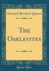 Image for The Oakleyites (Classic Reprint)