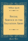 Image for Social Service in the Salvation Army (Classic Reprint)