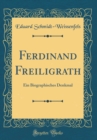 Image for Ferdinand Freiligrath: Ein Biographisches Denkmal (Classic Reprint)