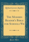Image for The Modern Reader&#39;s Bible for Schools Wb (Classic Reprint)