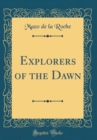 Image for Explorers of the Dawn (Classic Reprint)