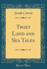 Image for Twixt Land and Sea Tales (Classic Reprint)