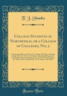 Image for College Students at Northfield, or a College of Colleges, No; 2: Containing Addresses by Mr. D. L. Moody; The Rev. J. Hudson Taylor, M. D., F. R. G. S.; The Rev. Alexander McKenzie, D. D.; The Rev. Jo