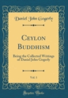 Image for Ceylon Buddhism, Vol. 1: Being the Collected Writings of Daniel John Gogerly (Classic Reprint)