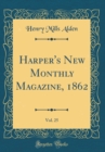 Image for Harper&#39;s New Monthly Magazine, 1862, Vol. 25 (Classic Reprint)