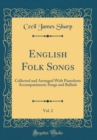Image for English Folk Songs, Vol. 2: Collected and Arranged With Pianoforte Accompaniment; Songs and Ballads (Classic Reprint)