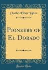 Image for Pioneers of El Dorado (Classic Reprint)