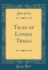 Image for Tales of Lonely Trails (Classic Reprint)