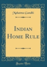Image for Indian Home Rule (Classic Reprint)