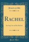 Image for Rachel: Her Stage Life and Her Real Life (Classic Reprint)