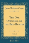 Image for The Oak Openings, or the Bee-Hunter, Vol. 1 of 2 (Classic Reprint)
