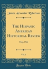 Image for The Hispanic American Historical Review, Vol. 5: May, 1922 (Classic Reprint)