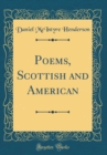 Image for Poems, Scottish and American (Classic Reprint)