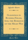 Image for Gleanings in Buddha-Fields, And, the Romance of the Milky Way (Classic Reprint)
